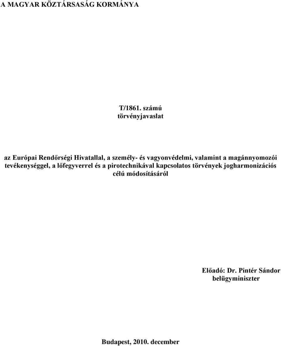 vagyonvédelmi, valamint a magánnyomozói tevékenységgel, a lőfegyverrel és a