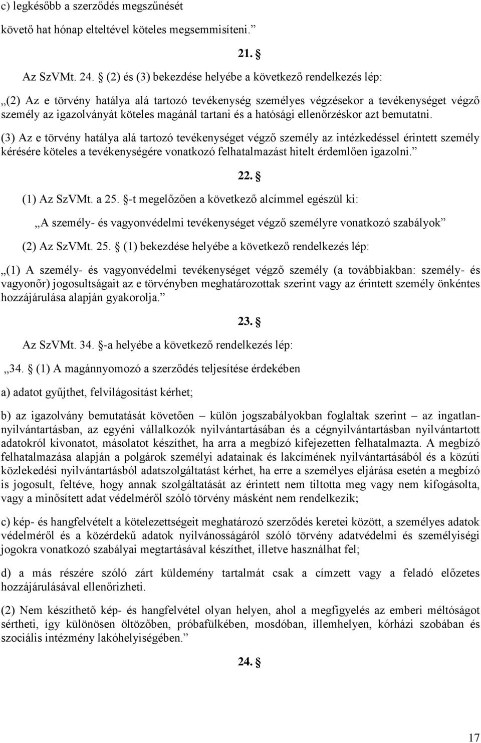és a hatósági ellenőrzéskor azt bemutatni.