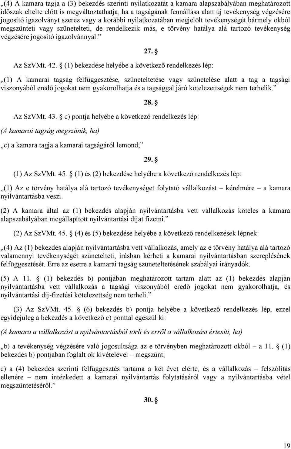 jogosító igazolvánnyal. 27. Az SzVMt. 42.