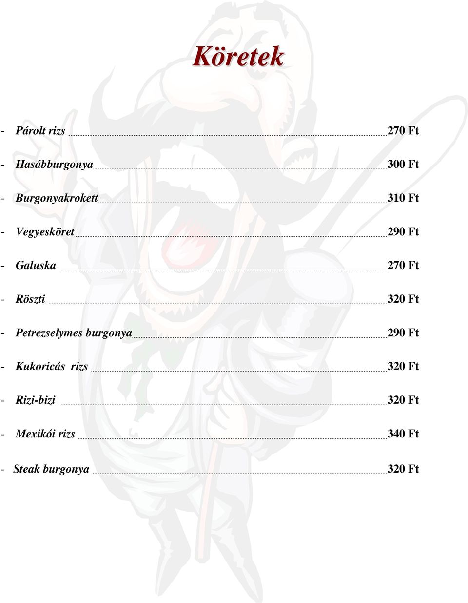 Röszti 320 Ft - Petrezselymes burgonya 290 Ft - Kukoricás rizs