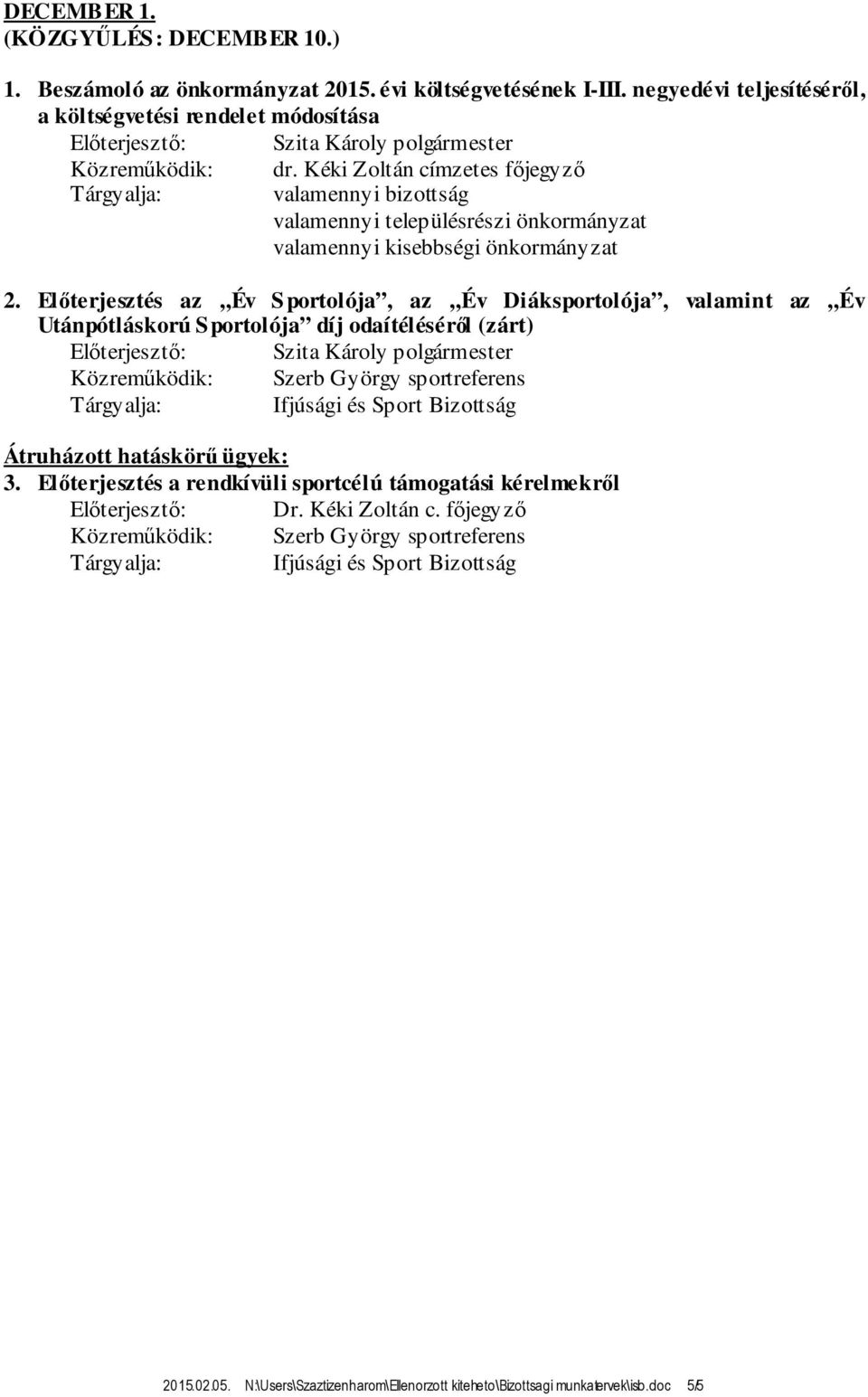 Előterjesztés az Év Sportolója, az Év Diáksportolója, valamint az Év Utánpótláskorú Sportolója díj