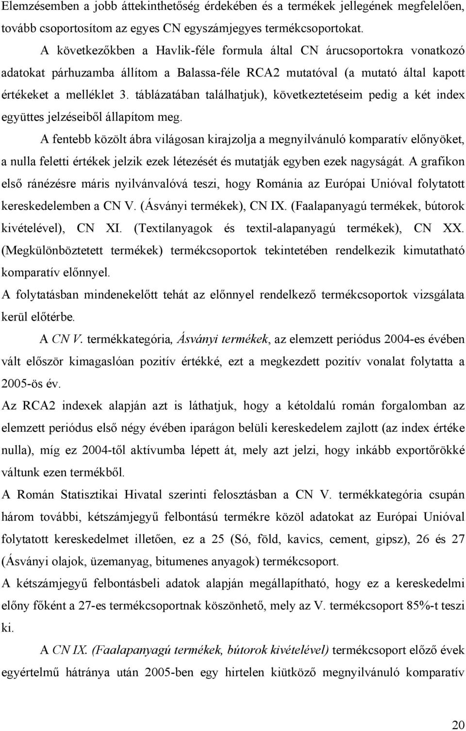 táblázatában találhatjuk), következtetéseim pedig a két index együttes jelzéseiből állapítom meg.