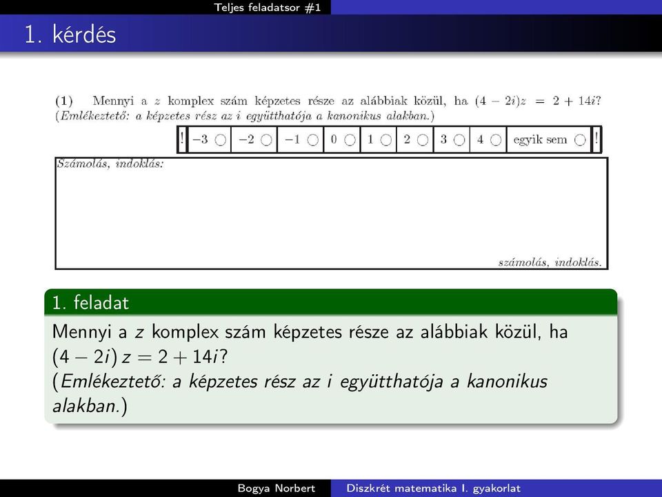 az alábbiak közül, ha (4 2i) z = 2 + 14i?