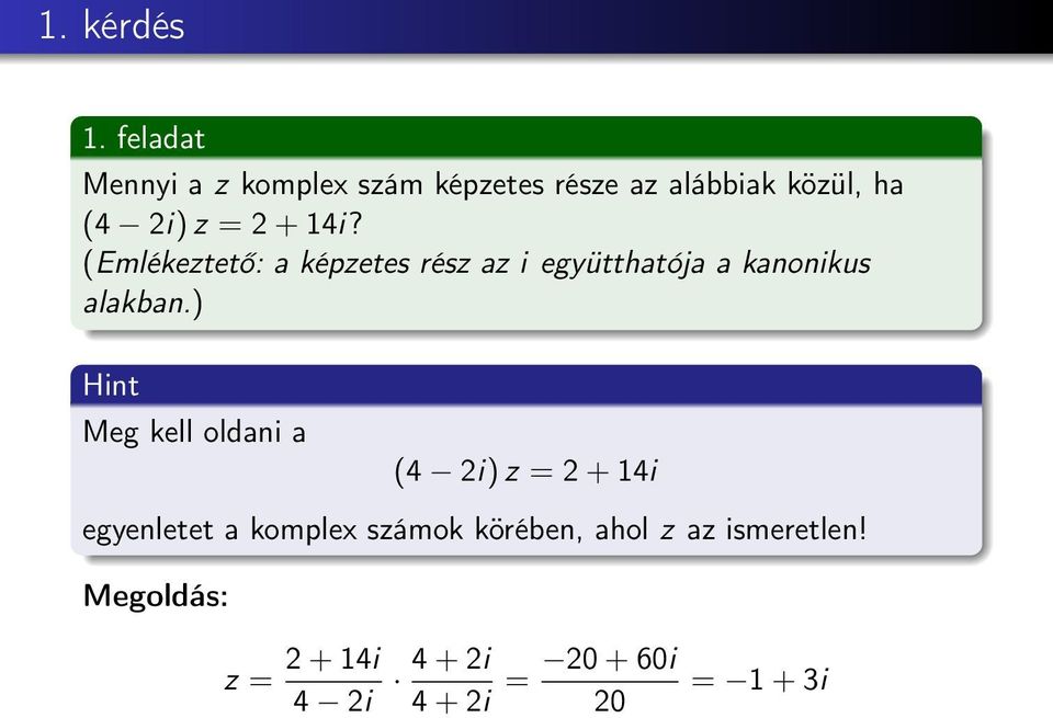 14i? (Emlékeztető: a képzetes rész az i együtthatója a kanonikus alakban.