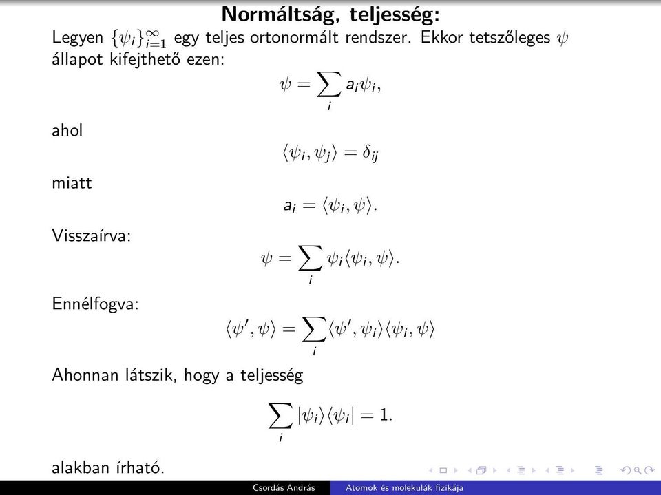 Visszaírva: ψ i, ψ j = δ ĳ a i = ψ i, ψ. ψ = ψ i ψ i, ψ.