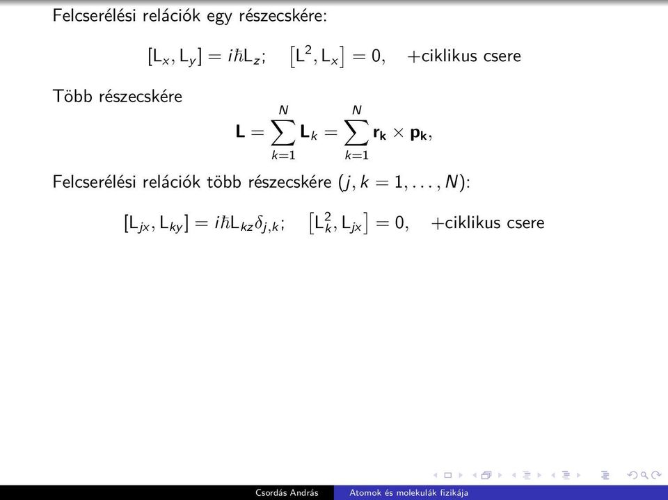 k, k=1 k=1 Felcserélési relációk több részecskére (j, k = 1,.