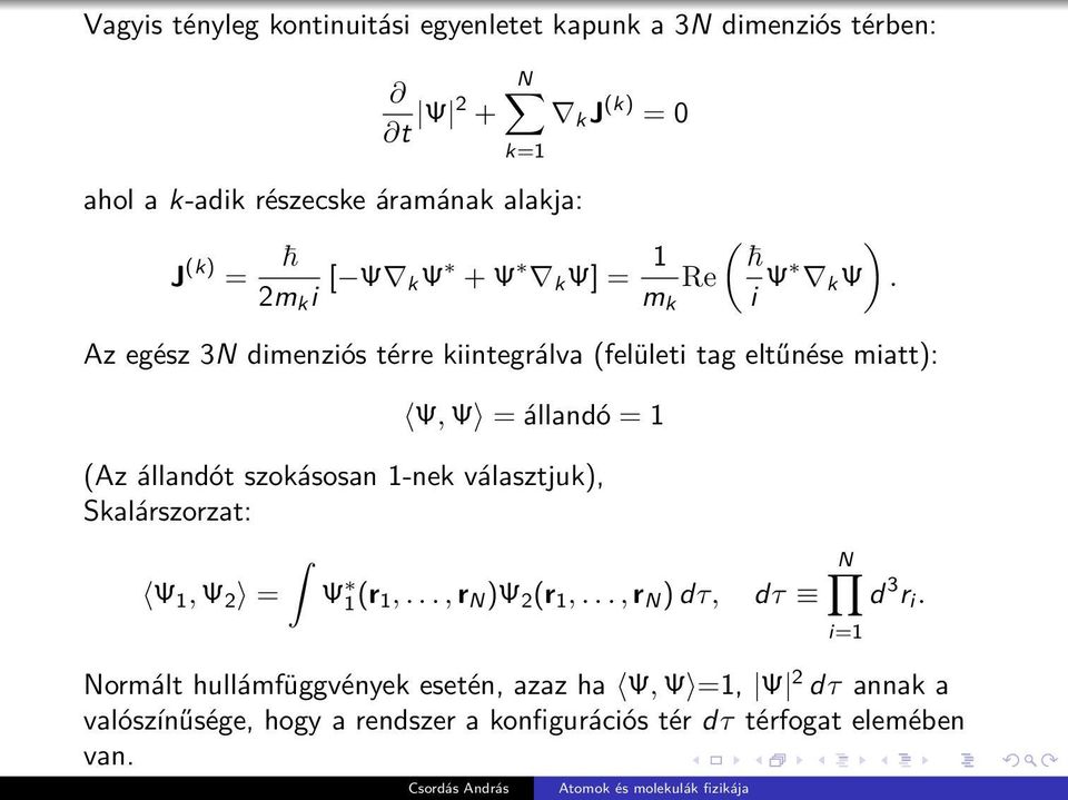 Az egész 3N dimenziós térre kiintegrálva (felületi tag eltűnése miatt): Ψ, Ψ = állandó = 1 (Az állandót szokásosan 1-nek választjuk),