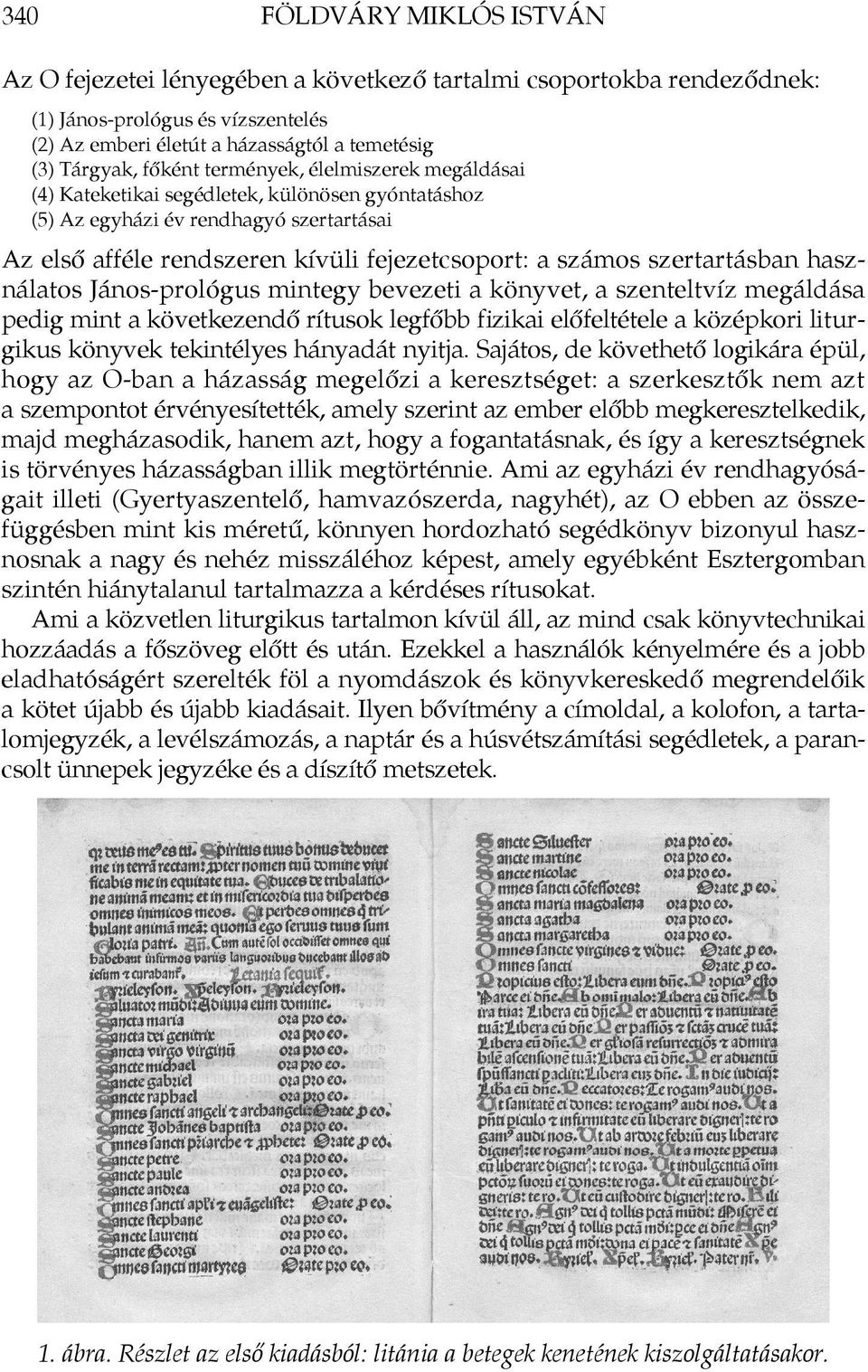 szertartásban használatos János-prológus mintegy bevezeti a könyvet, a szenteltvíz megáldása pedig mint a következendő rítusok legfőbb fizikai előfeltétele a középkori liturgikus könyvek tekintélyes