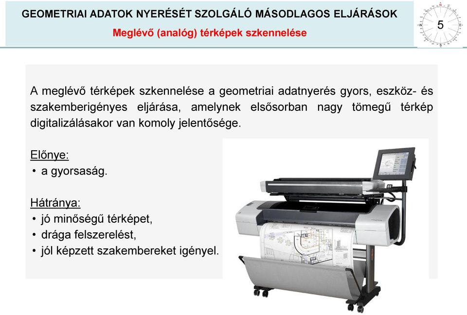 elsősorban nagy tömegű térkép digitalizálásakor van komoly jelentősége.