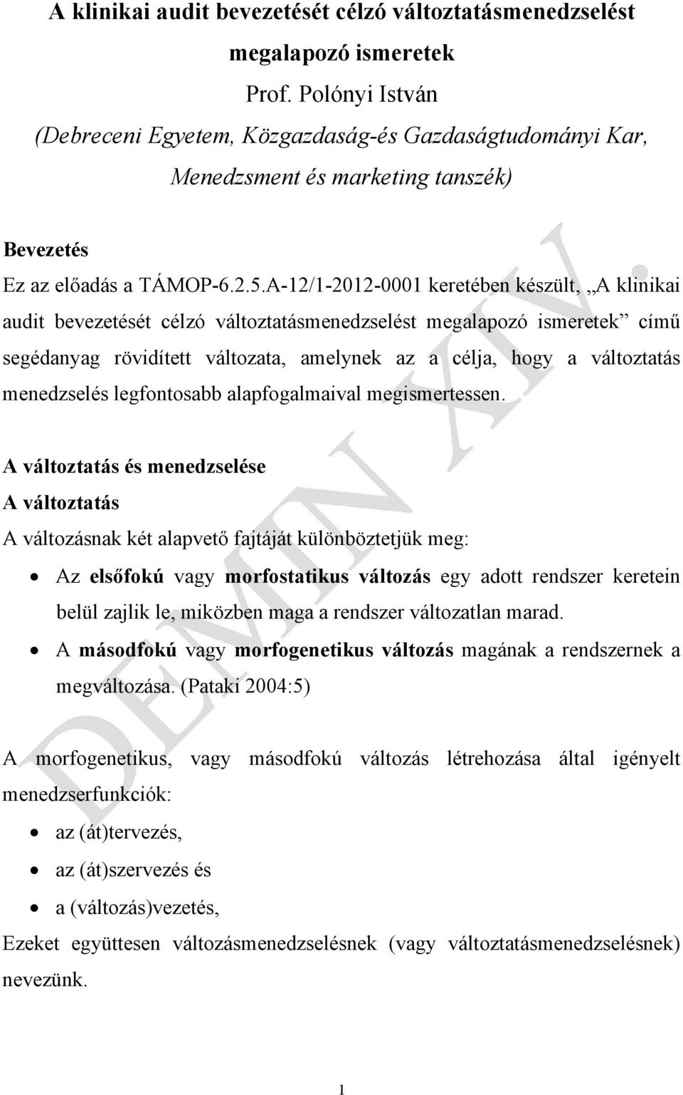 A-12/1-2012-0001 keretében készült, A klinikai audit bevezetését célzó változtatásmenedzselést megalapozó ismeretek című segédanyag rövidített változata, amelynek az a célja, hogy a változtatás