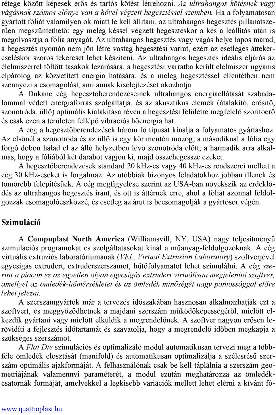 megolvasztja a fólia anyagát.