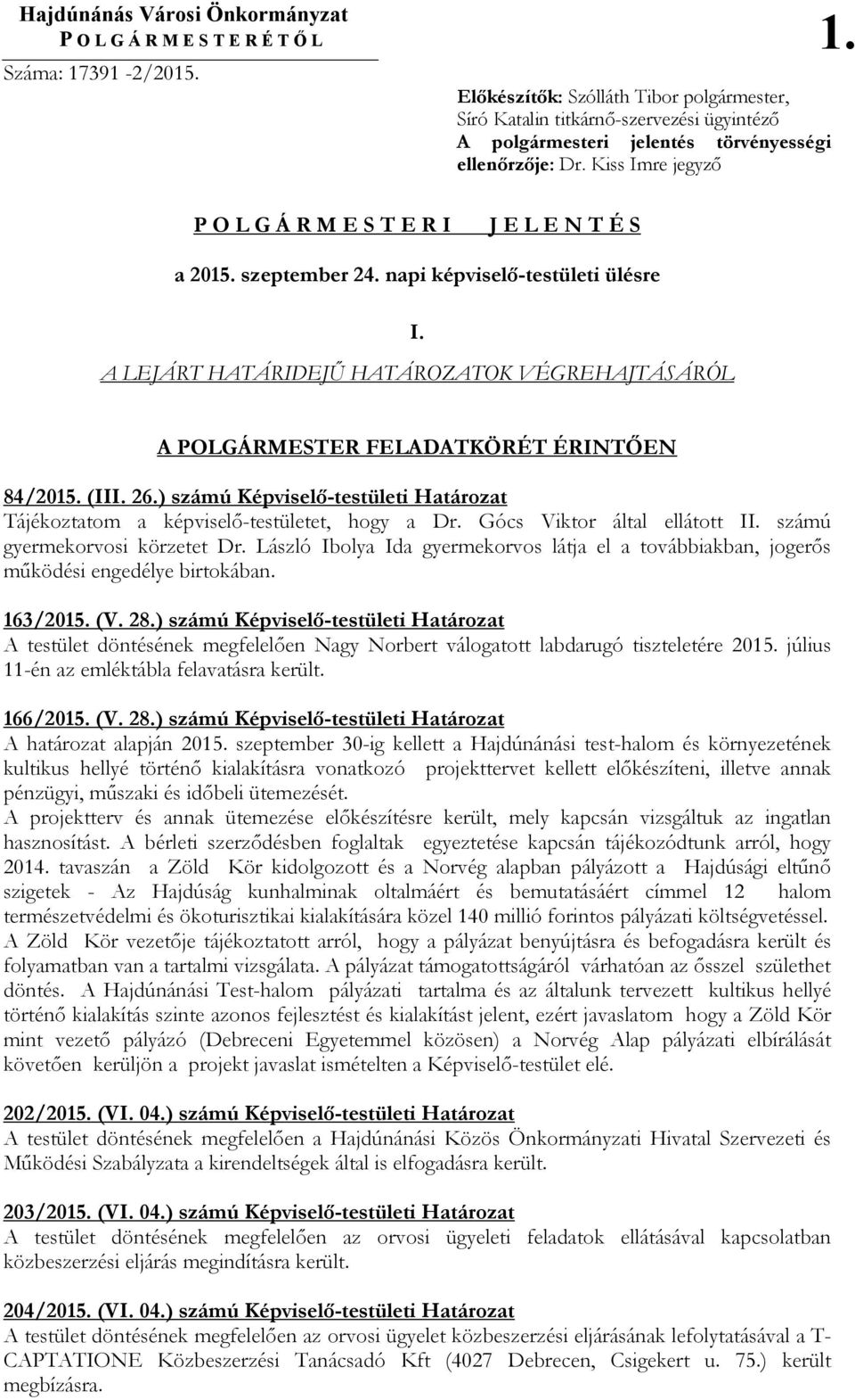 Kiss Imre jegyzı P O L G Á R M E S T E R I J E L E N T É S a 2015. szeptember 24. napi képviselı-testületi ülésre I.