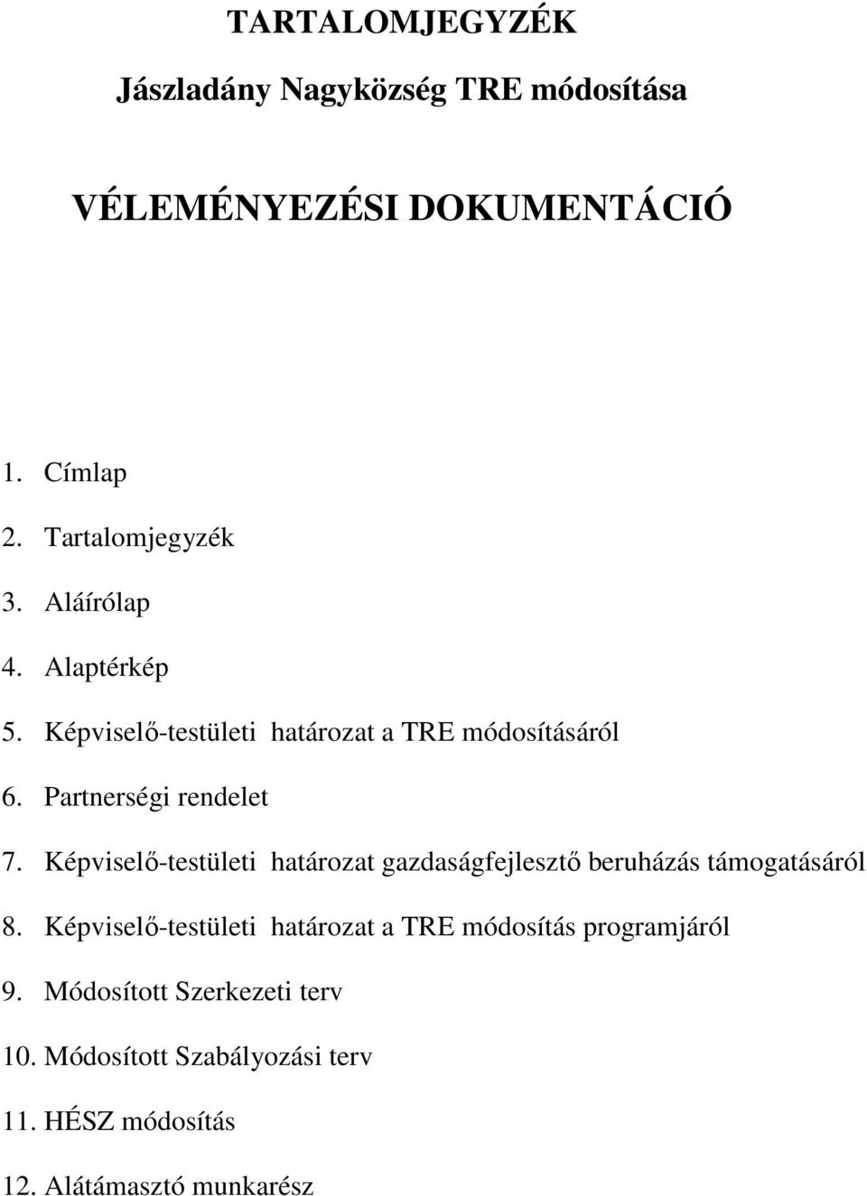 Képviselő-testületi határozat gazdaságfejlesztő beruházás támogatásáról 8.