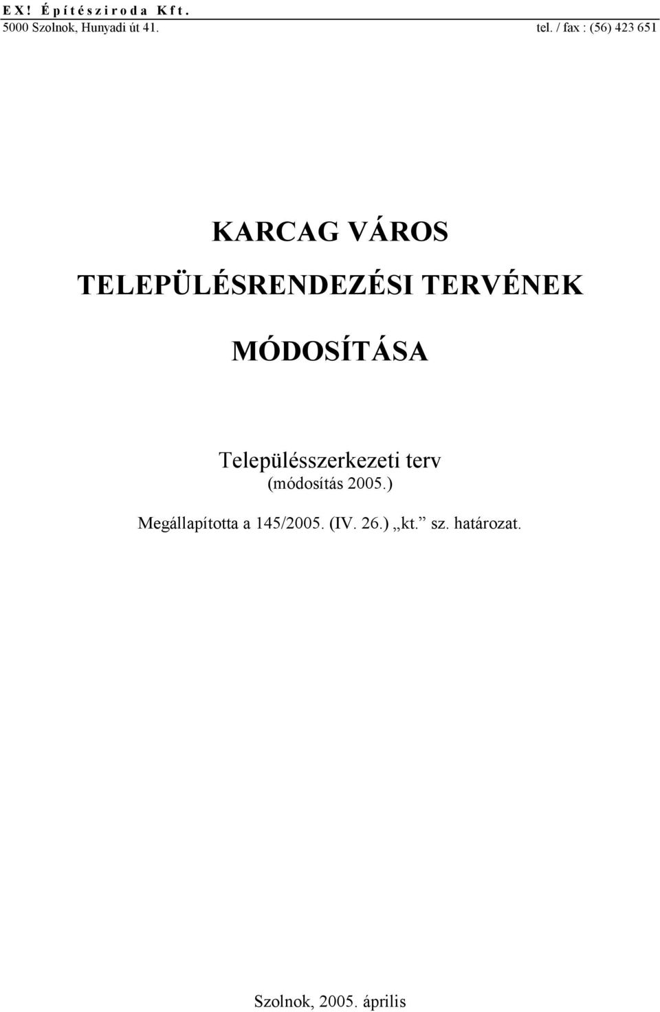 TERVÉNEK MÓDOSÍTÁSA Településszerkezeti terv (módosítás 2005.