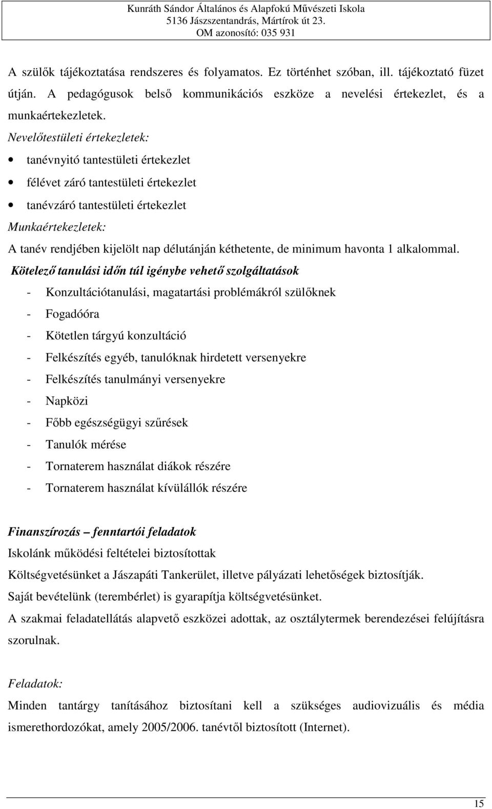 kéthetente, de minimum havonta 1 alkalommal.