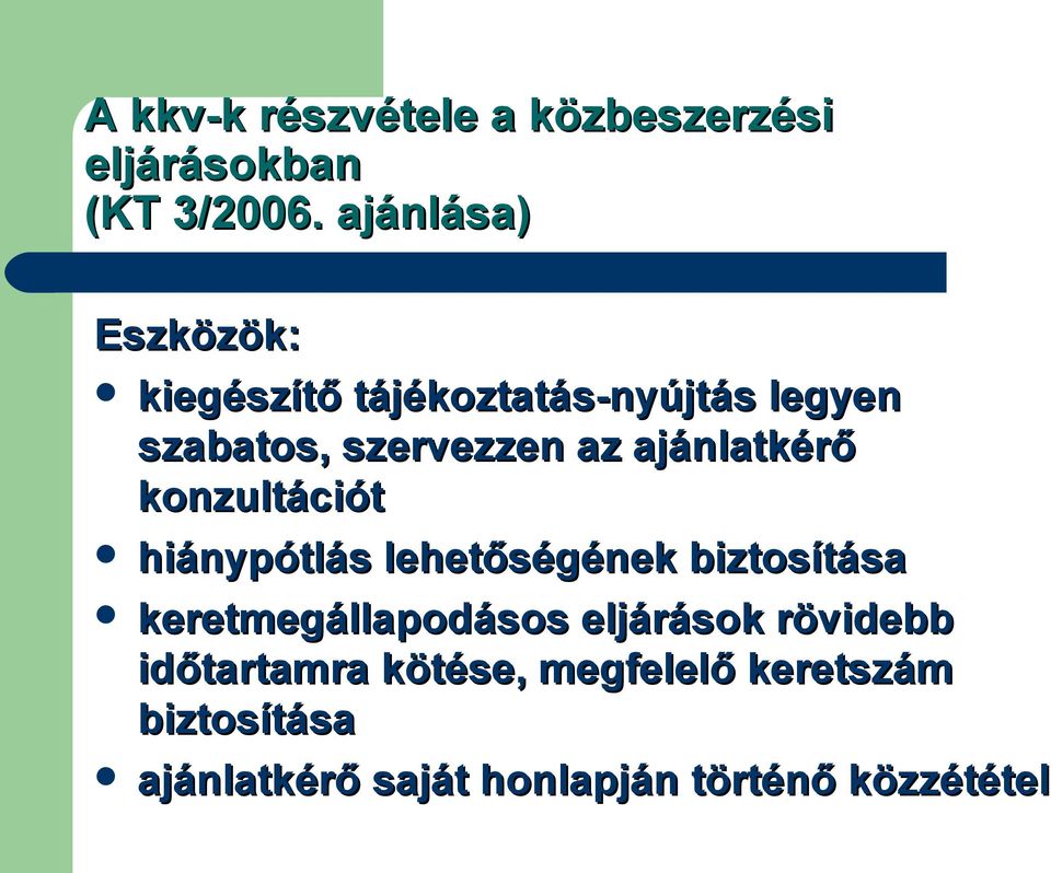 ajánlatkérő konzultációt hiánypótlás lehetőségének biztosítása keretmegállapodásos