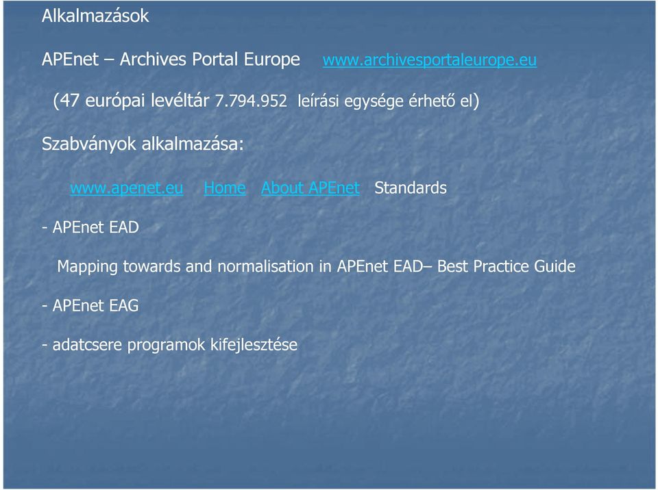 952 leírási egysége érhető el) Szabványok alkalmazása: www.apenet.