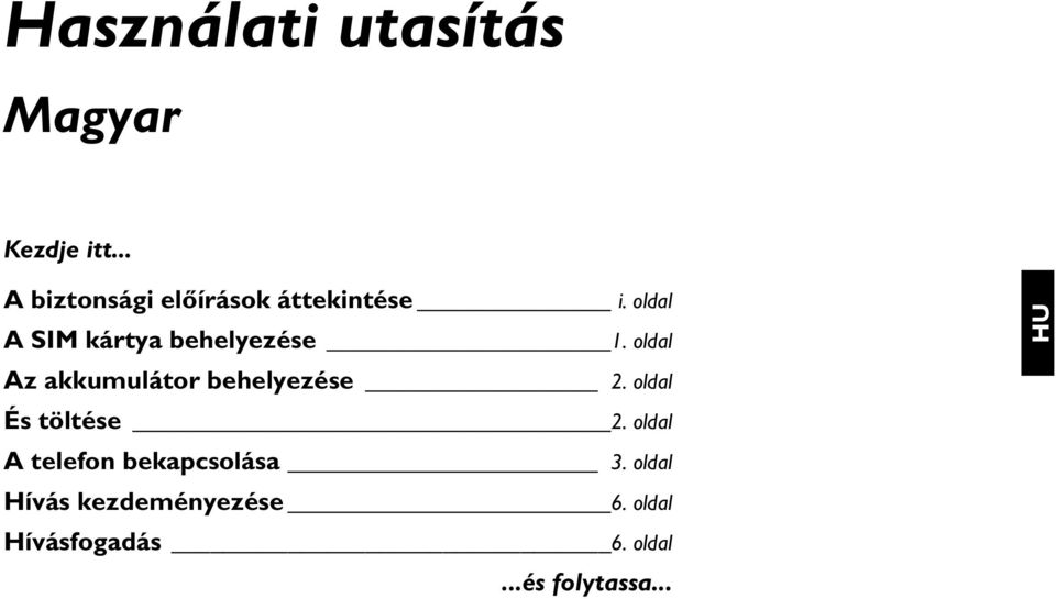 oldal A SIM kártya behelyezése 1. oldal Az akkumulátor behelyezése 2.