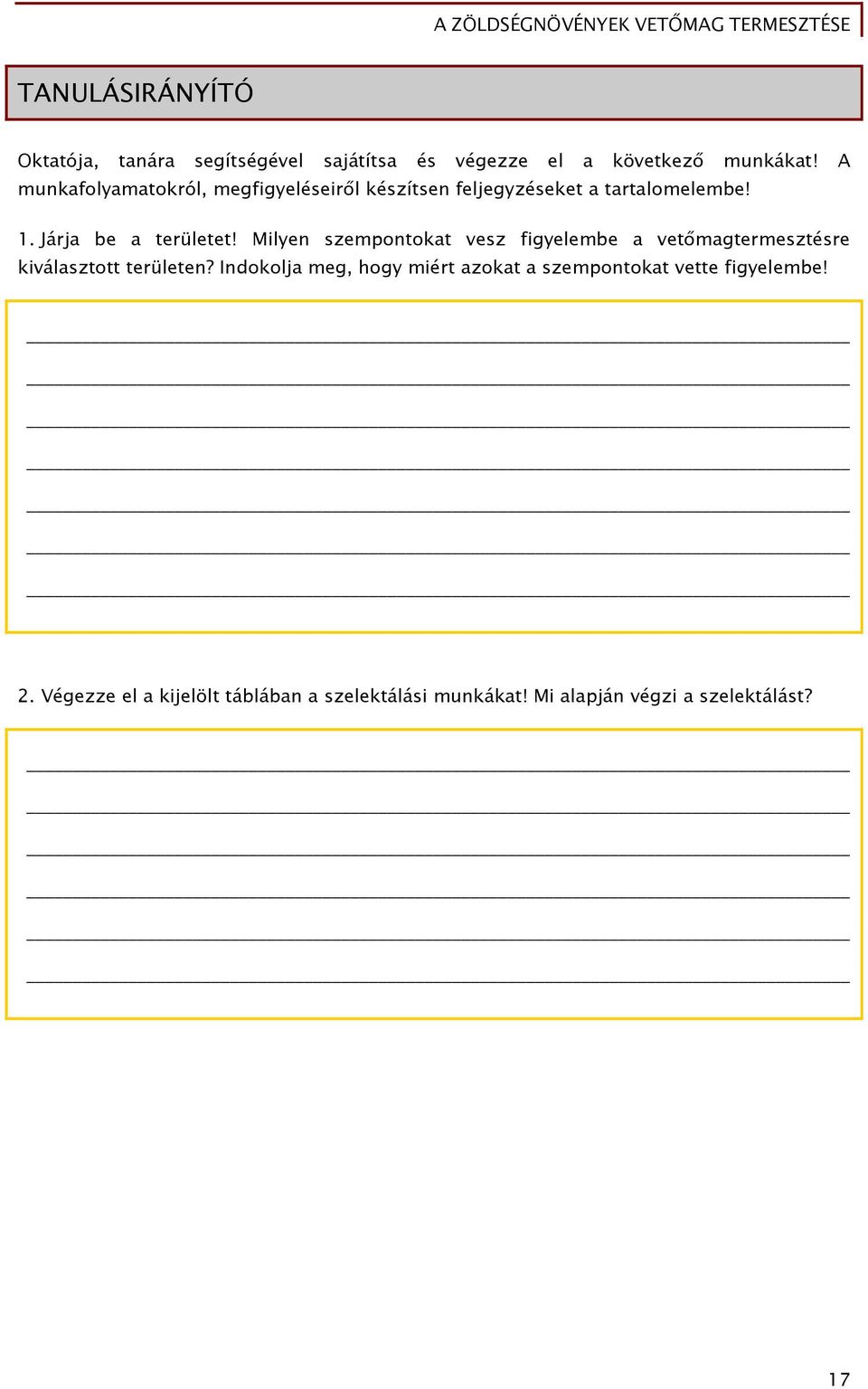 Milyen szempontokat vesz figyelembe a vetőmagtermesztésre kiválasztott területen?