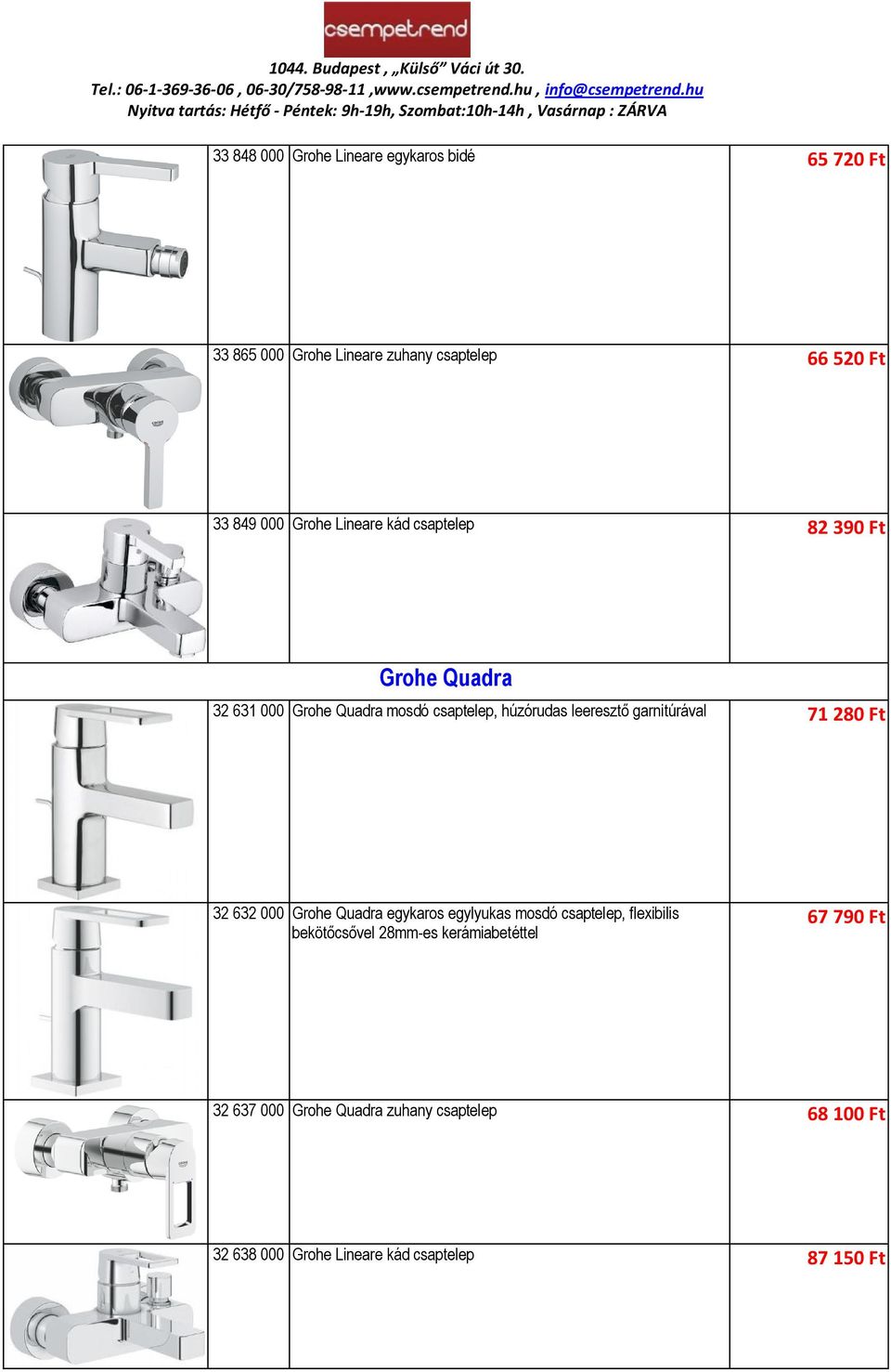 garnitúrával 71 280 Ft 32 632 000 Grohe Quadra egykaros egylyukas mosdó csaptelep, flexibilis bekötőcsővel 28mm-es