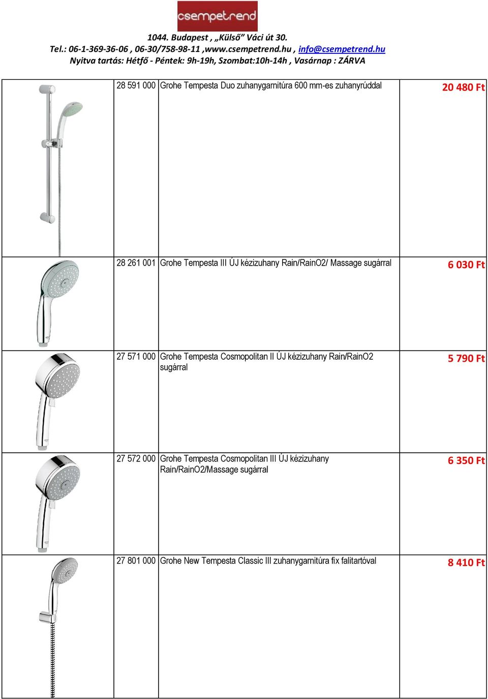 kézizuhany Rain/RainO2 sugárral 5 790 Ft 27 572 000 Grohe Tempesta Cosmopolitan III ÚJ kézizuhany