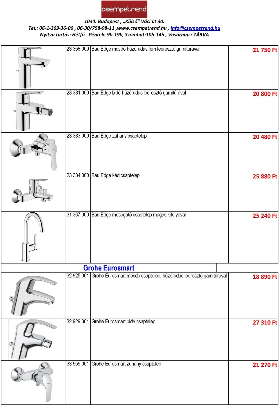 Bau Edge mosogató csaptelep magas kifolyóval 25 240 Ft Grohe Eurosmart 32 925 001 Grohe Eurosmart mosdó csaptelep, húzórudas