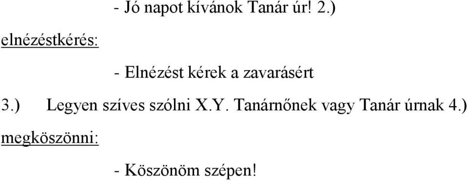 zavarásért 3.) Legyen szíves szólni X.Y.