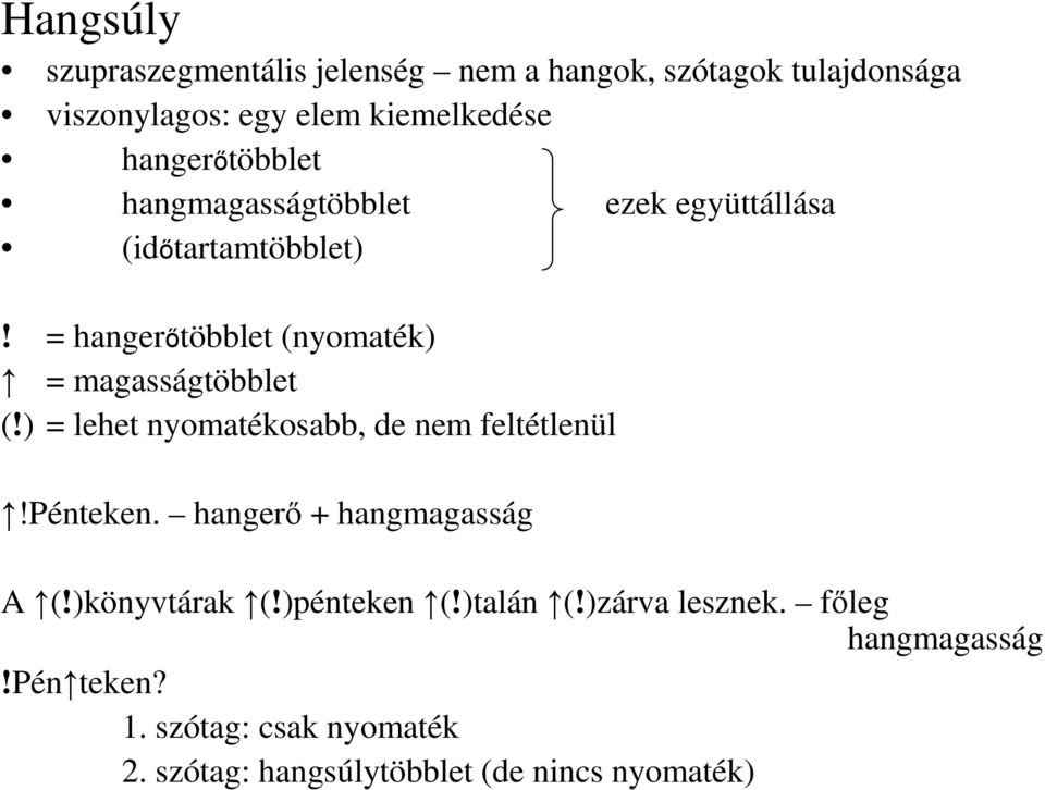 = hangerıtöbblet (nyomaték) = magasságtöbblet (!) = lehet nyomatékosabb, de nem feltétlenül!pénteken.