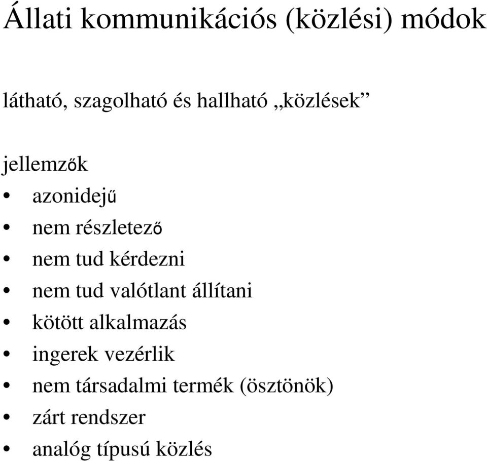 kérdezni nem tud valótlant állítani kötött alkalmazás ingerek