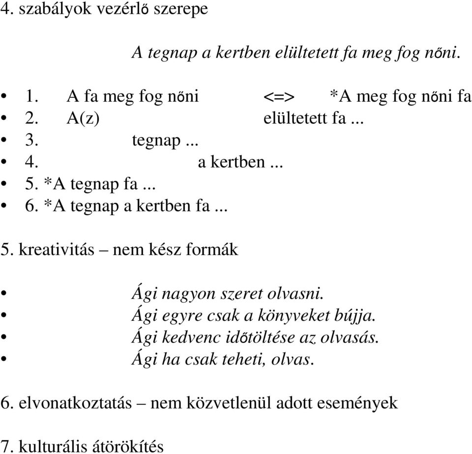 .. 6. *A tegnap a kertben fa... 5. kreativitás nem kész formák Ági nagyon szeret olvasni.