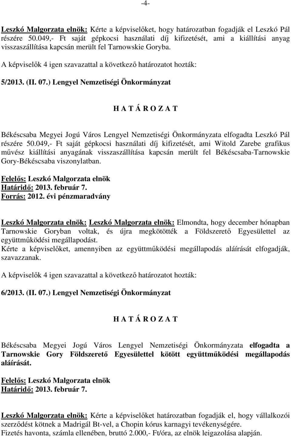 ) Lengyel Nemzetiségi Önkormányzat Békéscsaba Megyei Jogú Város Lengyel Nemzetiségi Önkormányzata elfogadta Leszkó Pál részére 50.