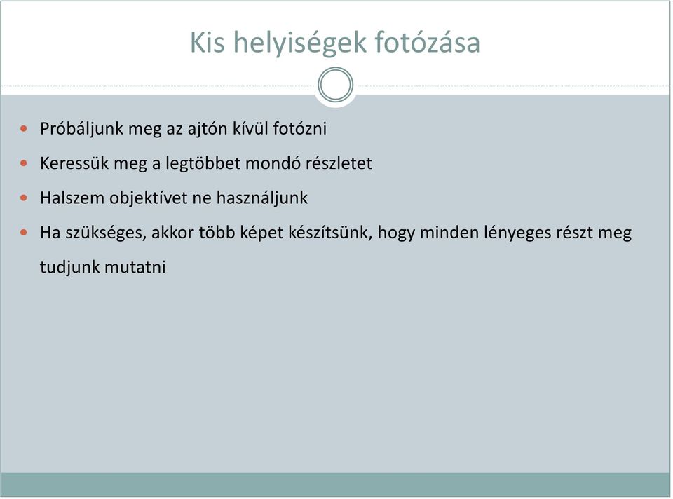 objektívet ne használjunk Ha szükséges, akkor több képet