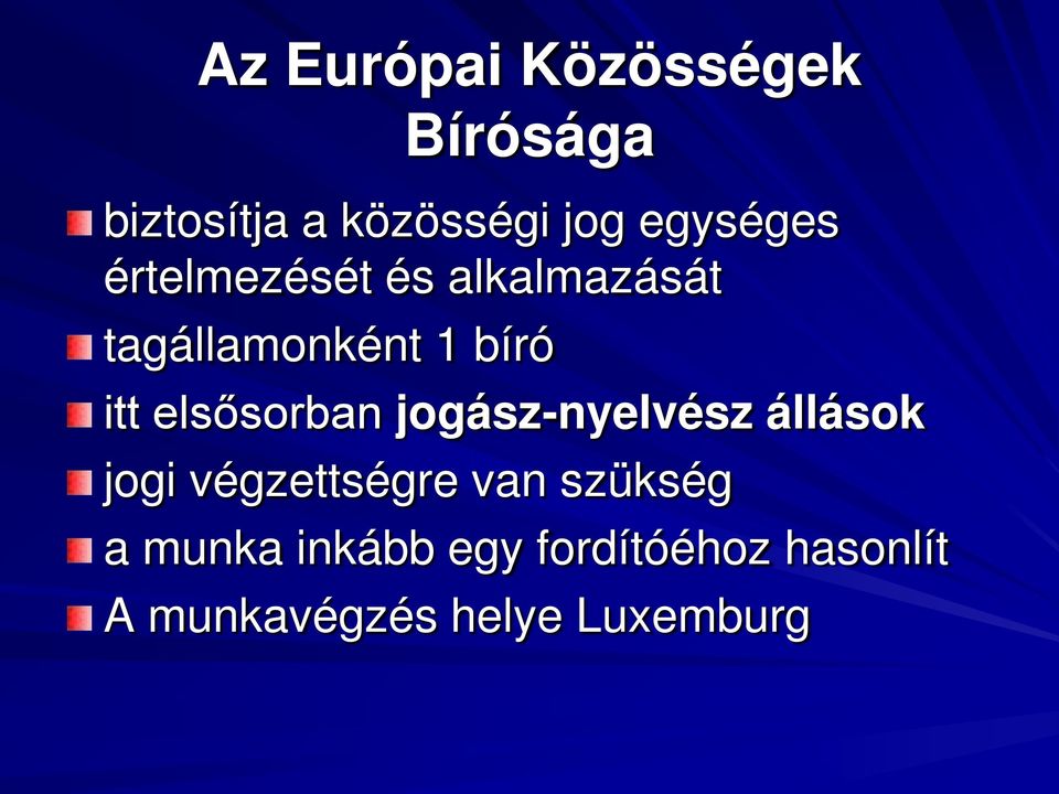 elsősorban jogász-nyelvész állások jogi végzettségre van