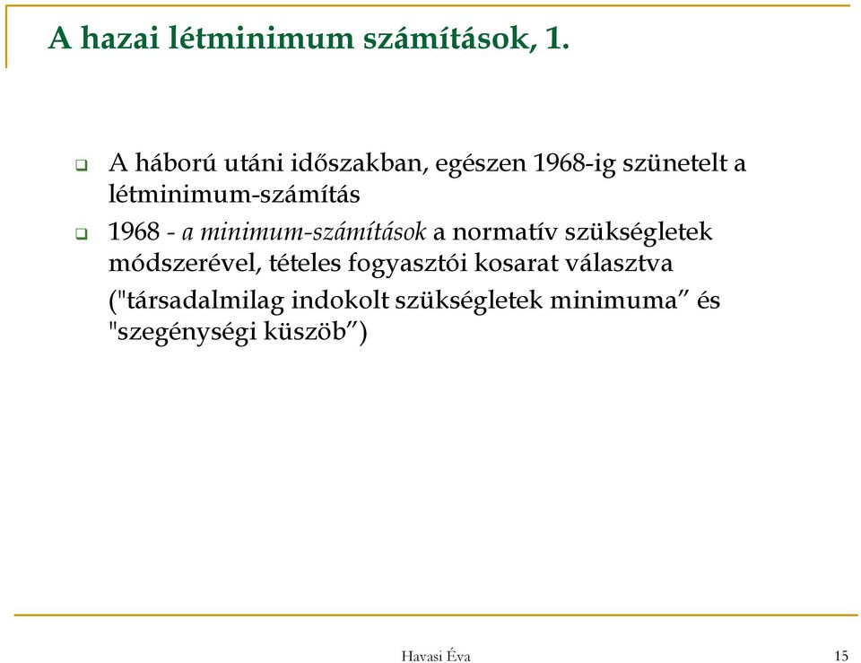 létminimum-számítás 1968 - a minimum-számítások a normatív szükségletek