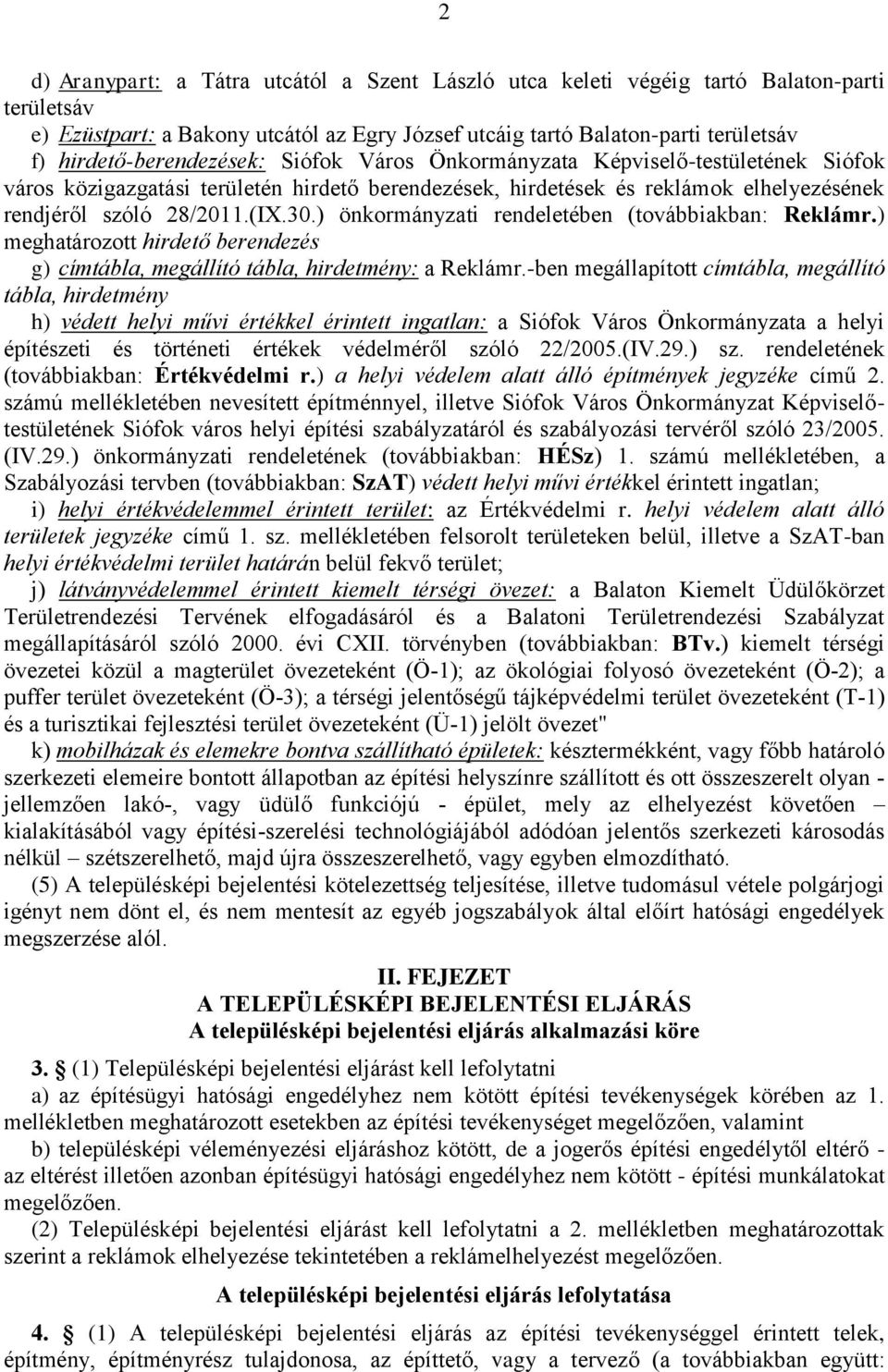 ) önkormányzati rendeletében (továbbiakban: Reklámr.) meghatározott hirdető berendezés g) címtábla, megállító tábla, hirdetmény: a Reklámr.