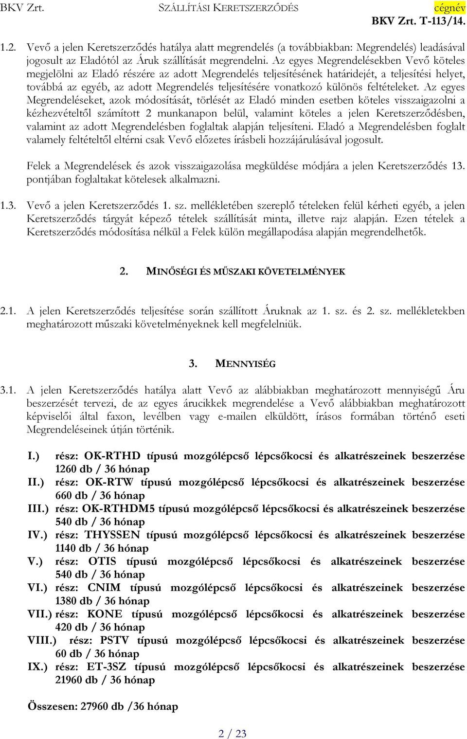 vonatkozó különös feltételeket.
