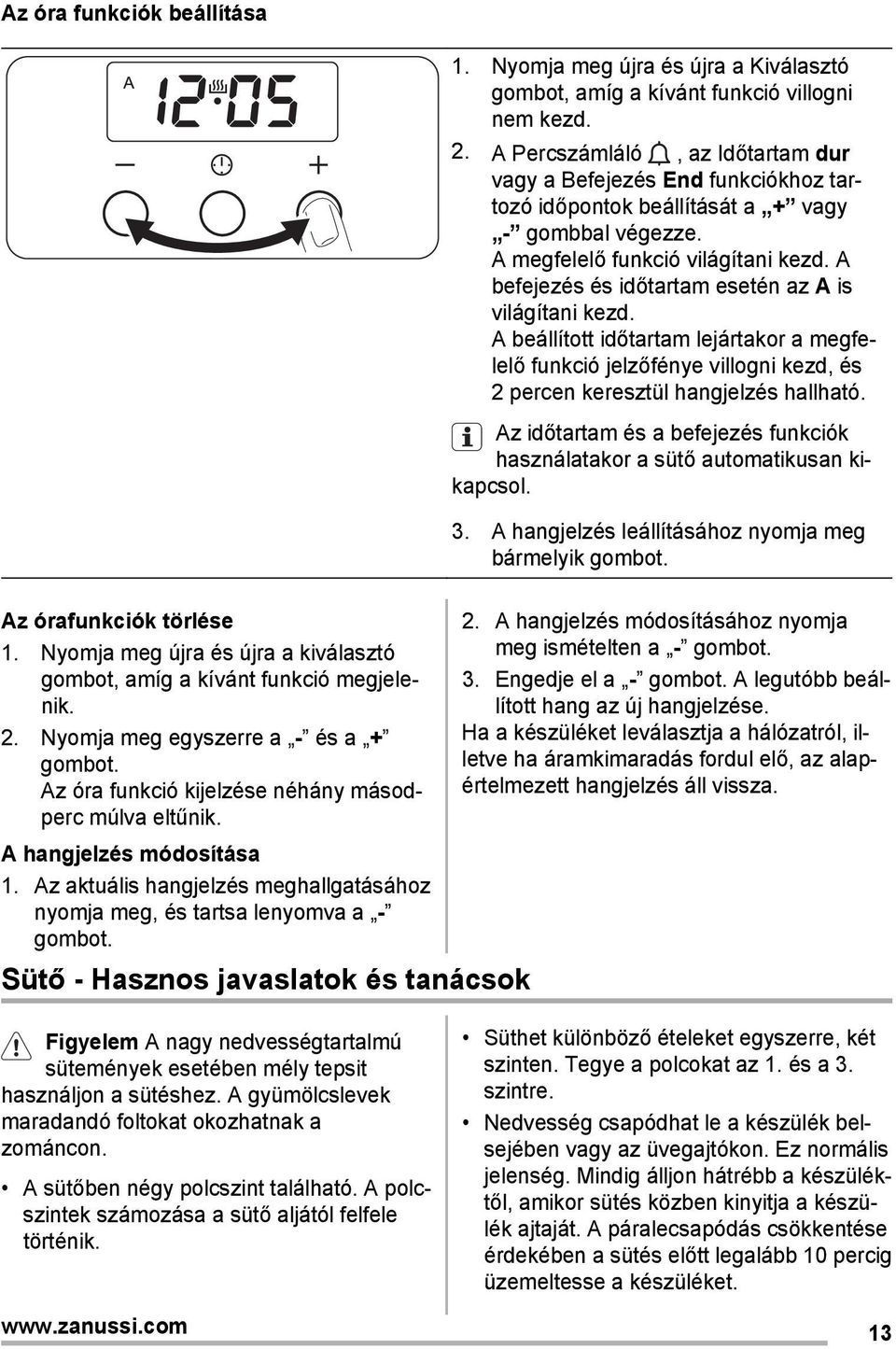 A befejezés és időtartam esetén az A is világítani kezd. A beállított időtartam lejártakor a megfelelő funkció jelzőfénye villogni kezd, és 2 percen keresztül hangjelzés hallható.