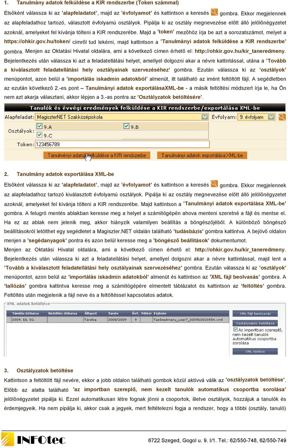 Majd a token mezőhöz írja be azt a sorozatszámot, melyet a https://ohkir.gov.hu/token/ címről tud lekérni, majd kattintson a Tanulmányi adatok felküldése a KIR rendszerbe gombra.