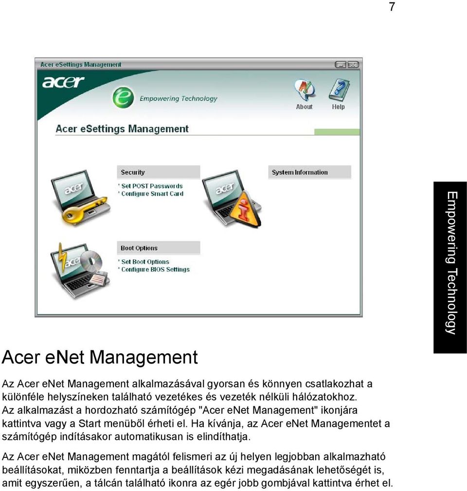 Ha kívánja, az Acer enet Managementet a számítógép indításakor automatikusan is elindíthatja.