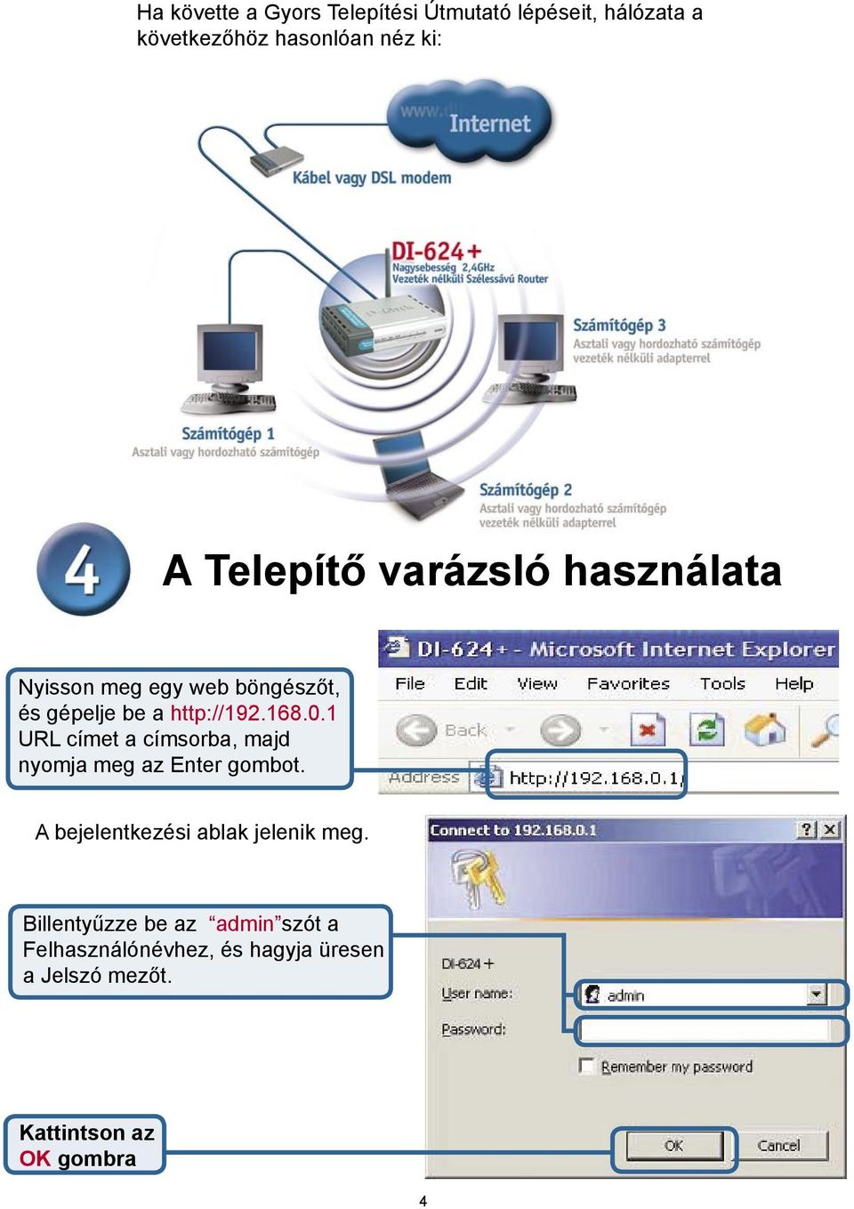 1 URL címet a címsorba, majd nyomja meg az Enter gombot. A bejelentkezési ablak jelenik meg.