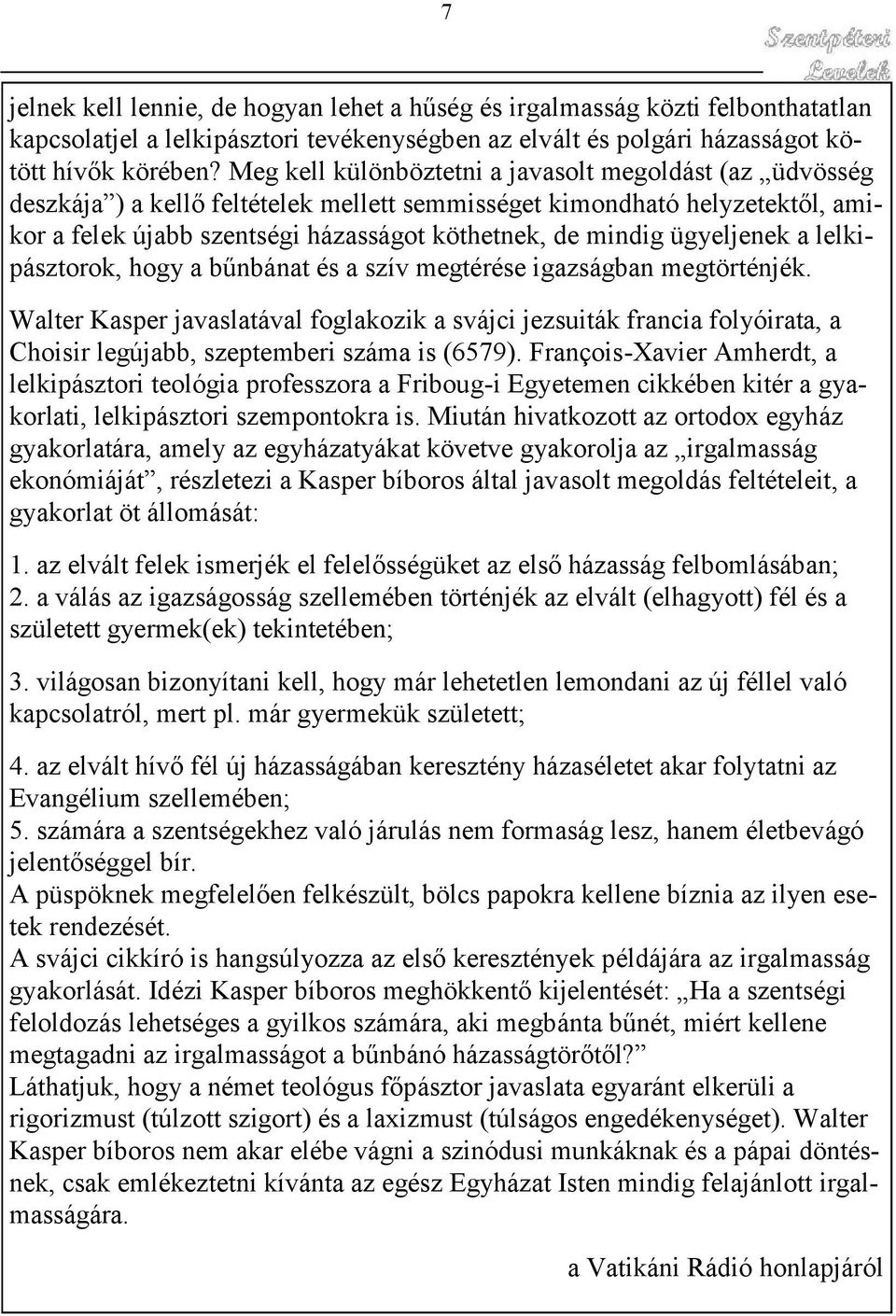 ügyeljenek a lelkipásztorok, hogy a bűnbánat és a szív megtérése igazságban megtörténjék.