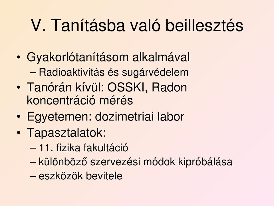 koncentráció mérés Egyetemen: dozimetriai labor Tapasztalatok: