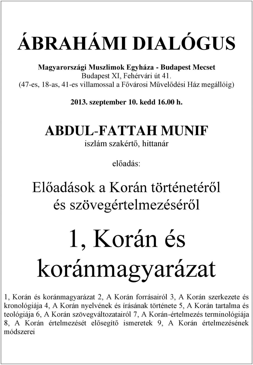 ABDUL-FATTAH MUNIF iszlám szakértő, hittanár előadás: Előadások a Korán történetéről és szövegértelmezéséről 1, Korán és koránmagyarázat 1, Korán és