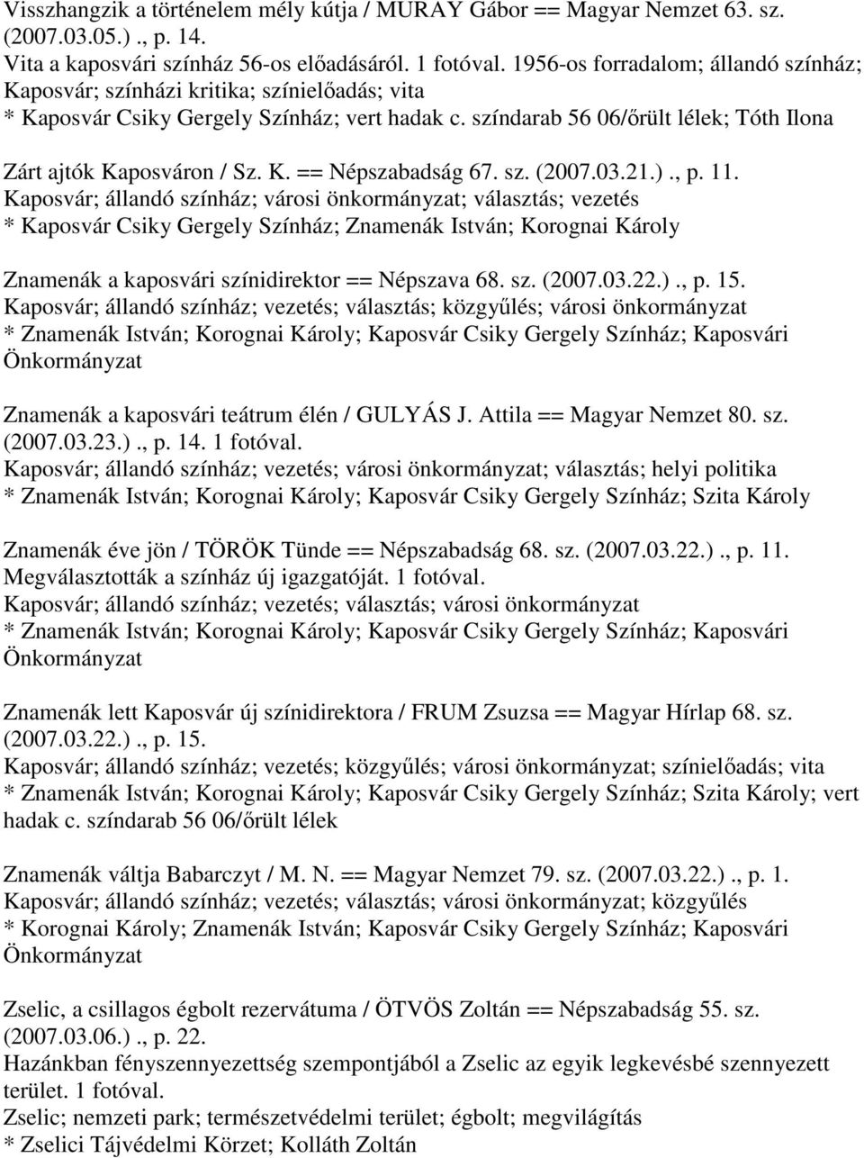 K. == Népszabadság 67. sz. (2007.03.21.)., p. 11.