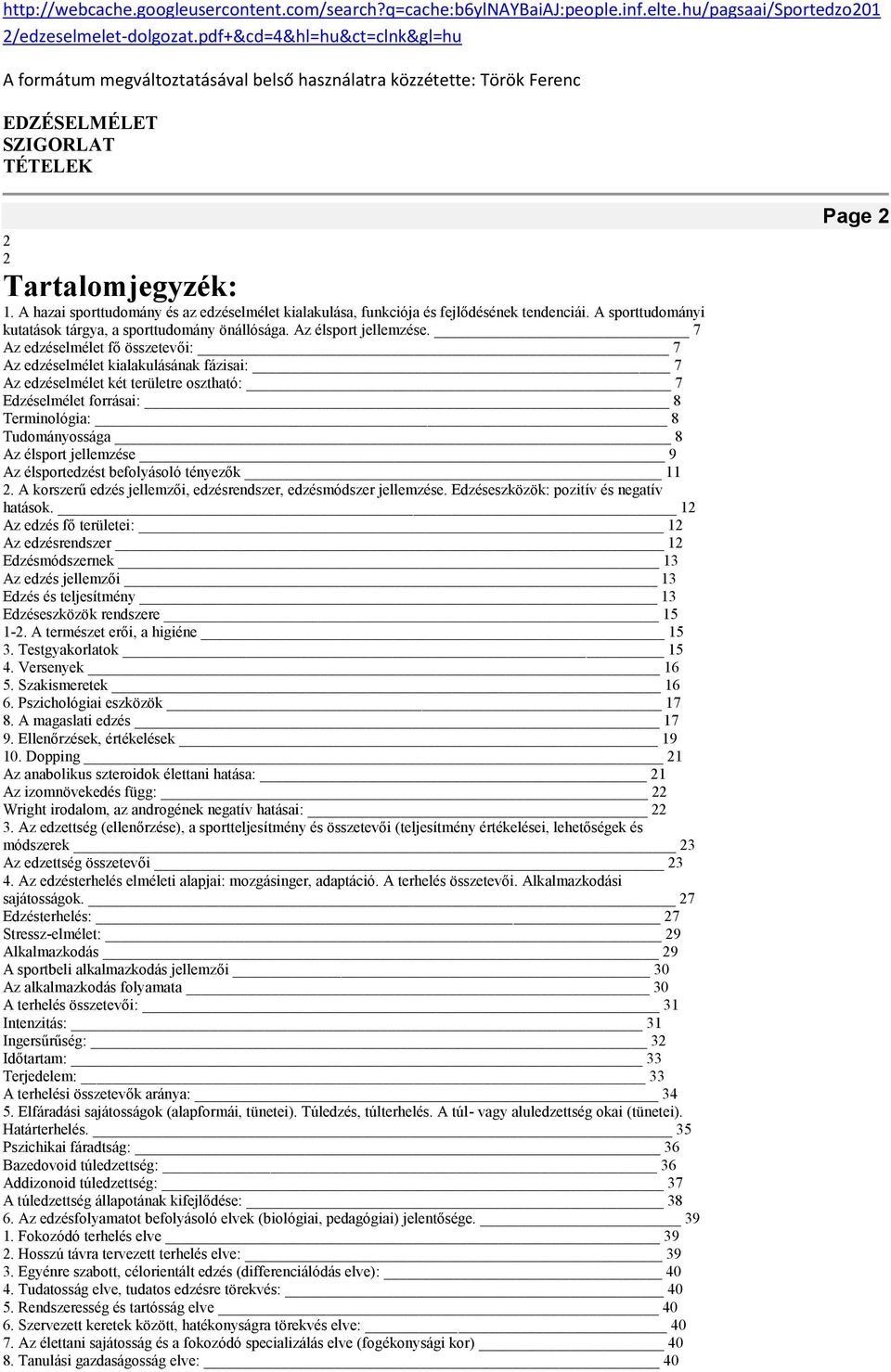 A hazai sporttudomány és az edzéselmélet kialakulása, funkciója és fejlődésének tendenciái. A sporttudományi kutatások tárgya, a sporttudomány önállósága. Az élsport jellemzése.