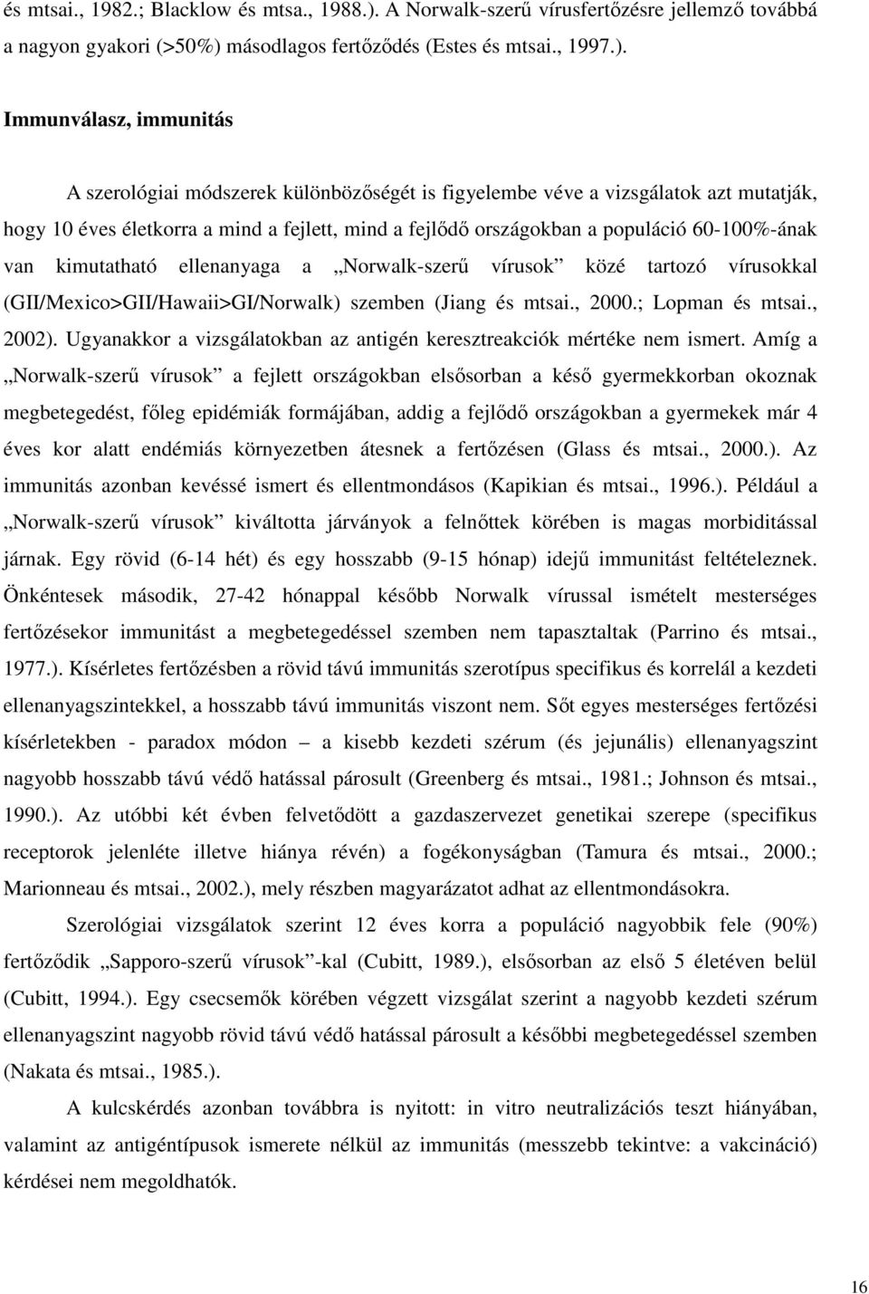 másodlagos fertızıdés (Estes és mtsai., 1997.).