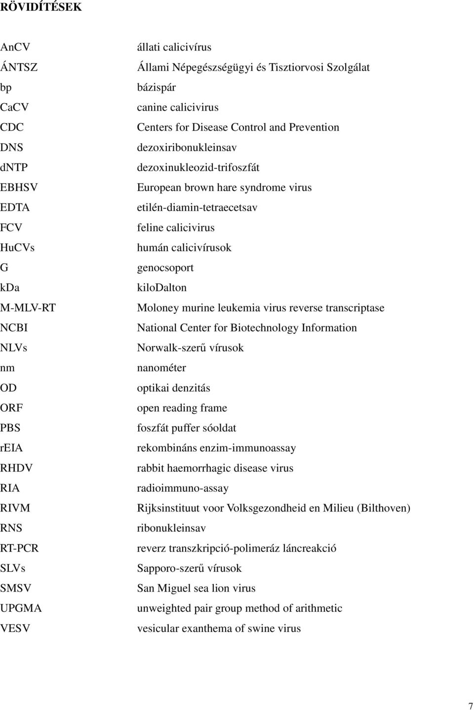 etilén-diamin-tetraecetsav feline calicivirus humán calicivírusok genocsoport kilodalton Moloney murine leukemia virus reverse transcriptase National Center for Biotechnology Information
