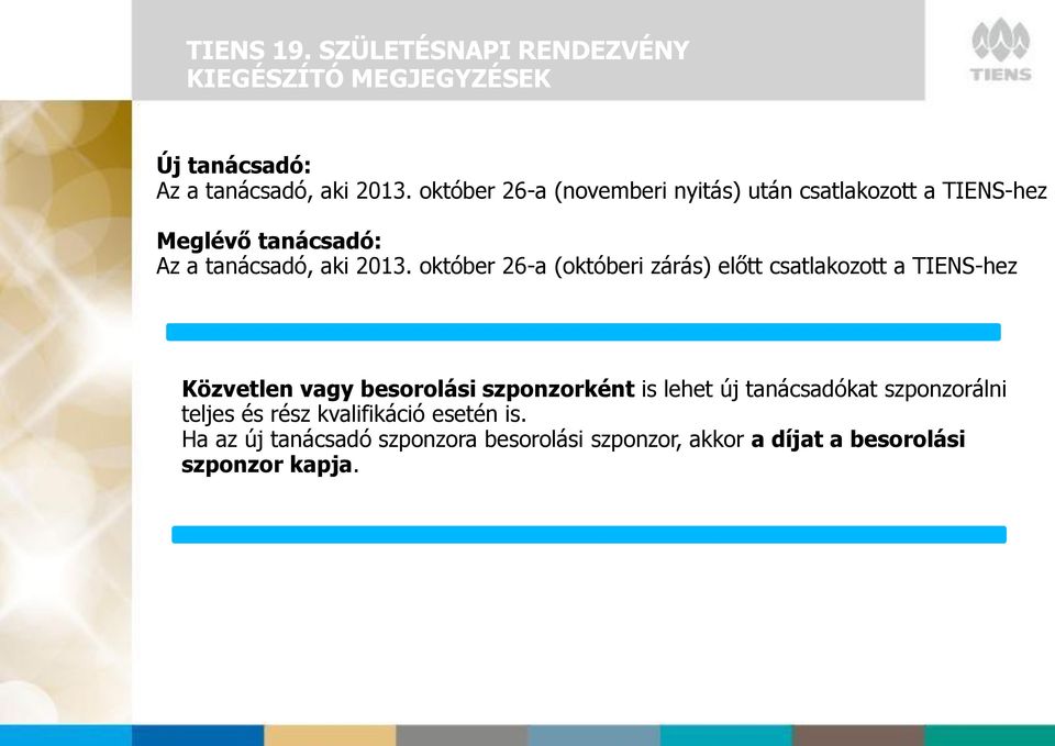 október 26-a (októberi zárás) előtt csatlakozott a TIENS-hez Közvetlen besorolási szponzorként is lehet új