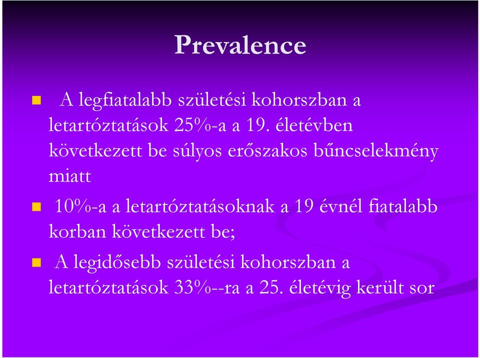 letartóztatásoknak a 19 évnél fiatalabb korban következett be; A