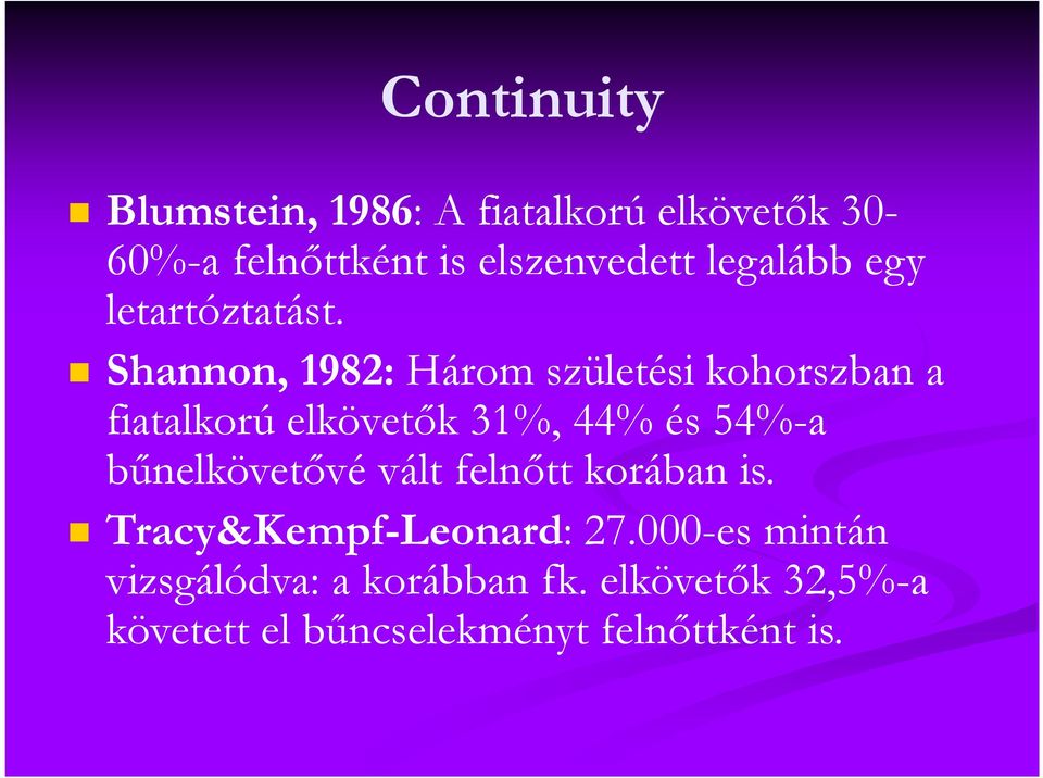 Shannon, 1982: Három születési kohorszban a fiatalkorú elkövetők 31%, 44% és 54%-a